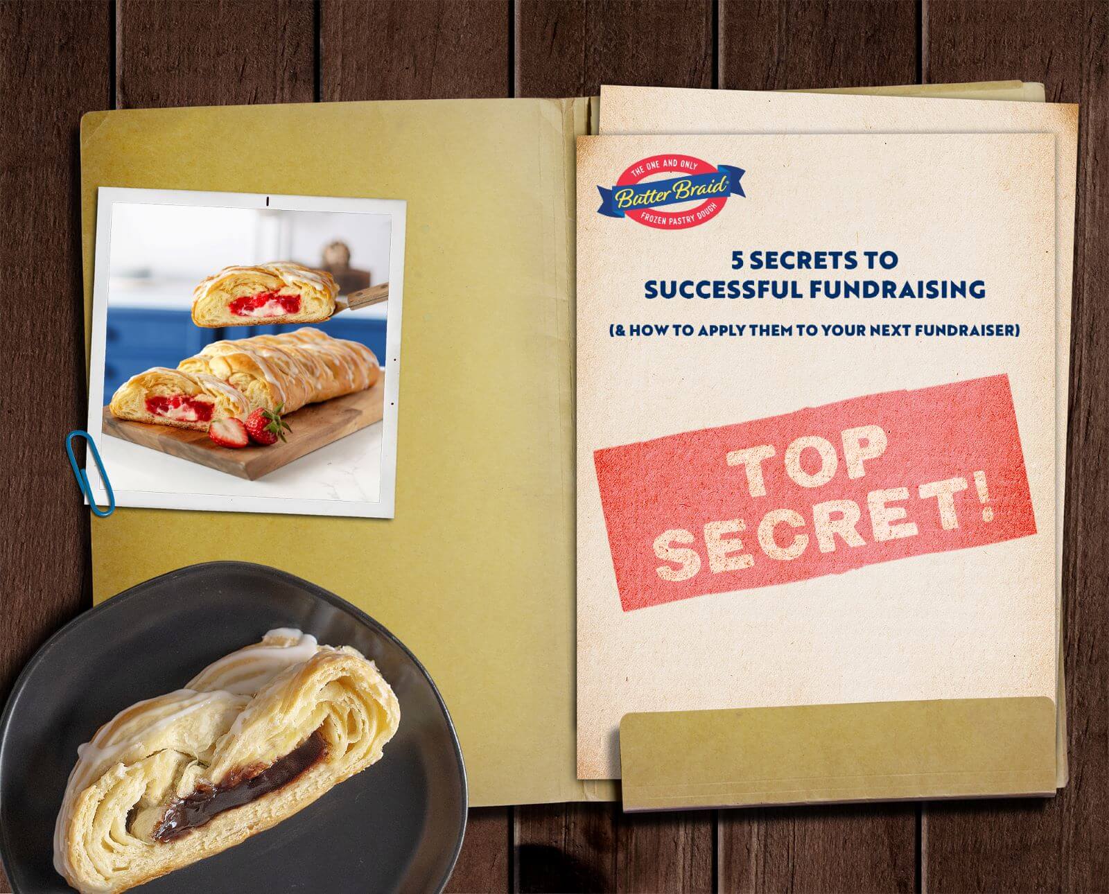 An image of an open manila folder. On the left is a picture of a Strawberry & Cream Cheese pastry paperclipped to the folder. On the right are several pages stacked together. The top one has the BBP logo on it and a stamp that reads "Top Secret". Also on this page is the title "5 Secrets to Successful Fundraising (& How to Apply Them to Your Next Fundraiser)". A slice of a Chocolate pastry is on a plate at the bottom of the image.