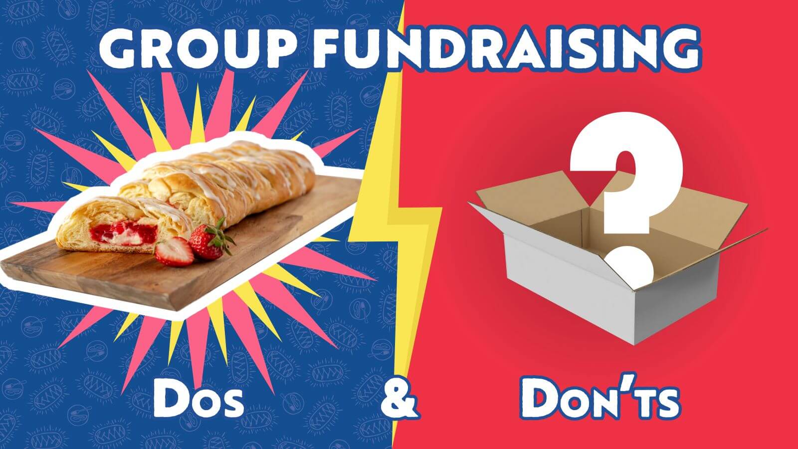 Group Fundraising Dos and Don'ts blog image - the image is split into two sides. One side has a blue color with drawings of a Butter Braid® Pastry. On top of the blue background is a Strawberry & Cream Cheese pastry on a cutting board. It is surrounded by a yellow and pink star. The other side has a plain red background. On top of it is an open box with a question mark coming out of it.