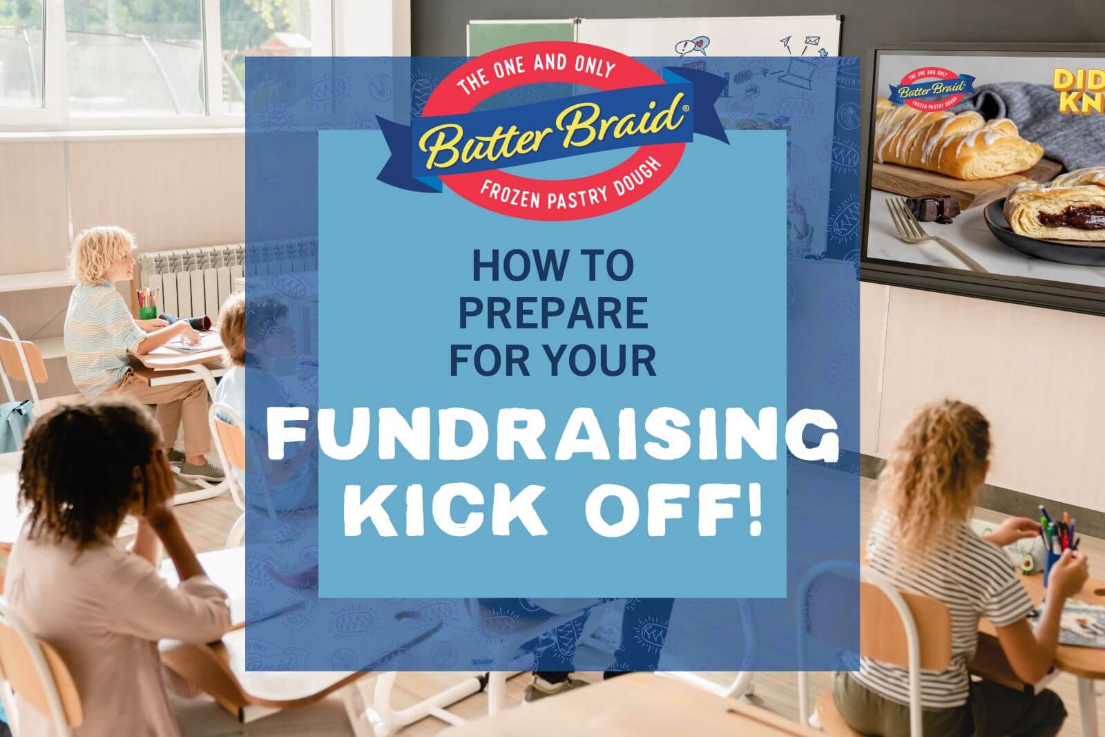 How to Prepare for Your Fundraising Kick Off! - Background image is of a class watching a presentation for their upcoming Butter Braid® Pastry Fundraiser.