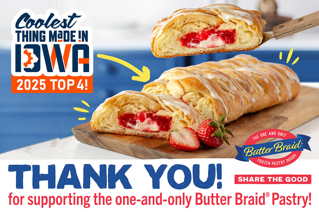 Coolest Thing in Iowa 2025 Competition - "Thank you! For supporting the one-and-only Butter Braid® Pastry!" Image shows the BBP logo and contest logo. It also has a Strawberry & Cream Cheese pastry.